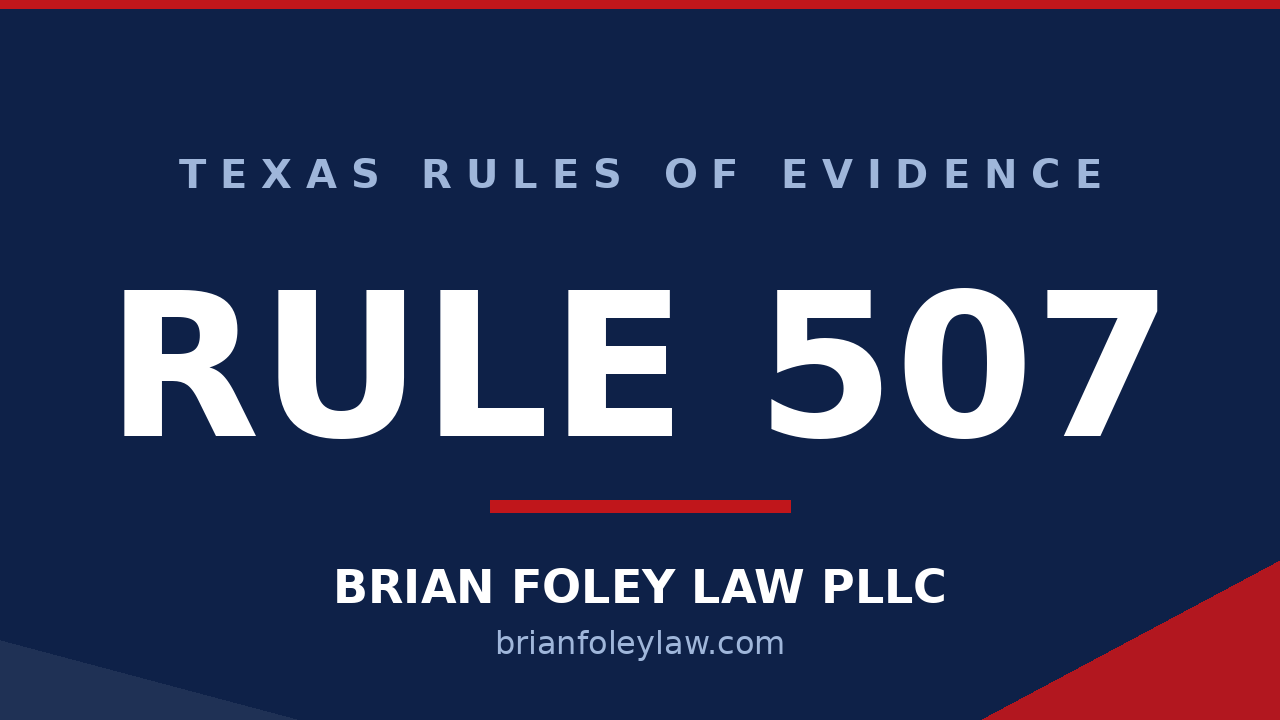 Woodlands Criminal Defense Attorney - Rules of Evidence Series RULE 507