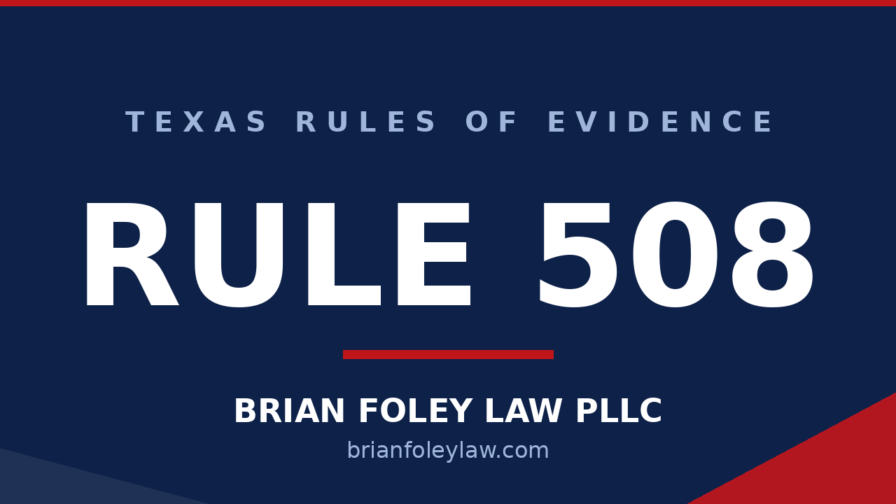 Woodlands Criminal Defense Attorney - Texas Rules of Evidence Series RULE 508