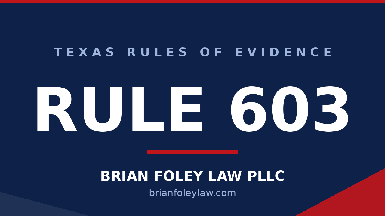 Woodlands Criminal Defense Attorney - Rules of Evidence Series RULE 603