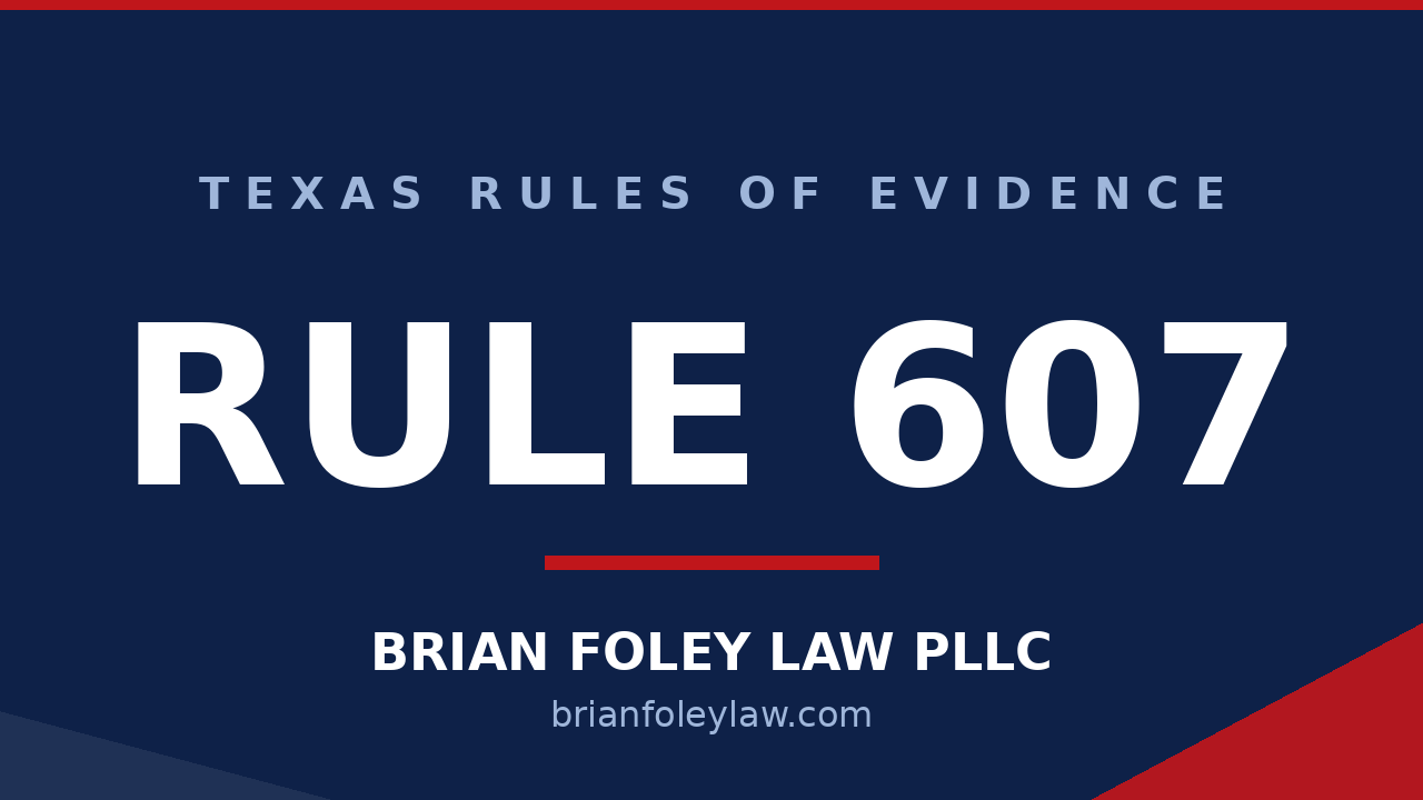 Woodlands Criminal Defense Attorney - Texas Rules of Evidence Series Rule 607 (Impeachment)