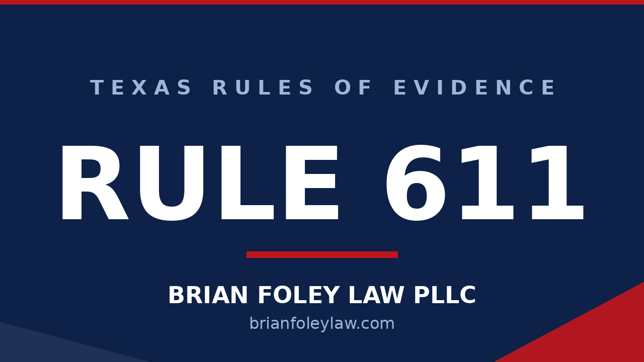 Woodlands Criminal Defense Attorney - Texas Rules of Evidence Series RULE 611