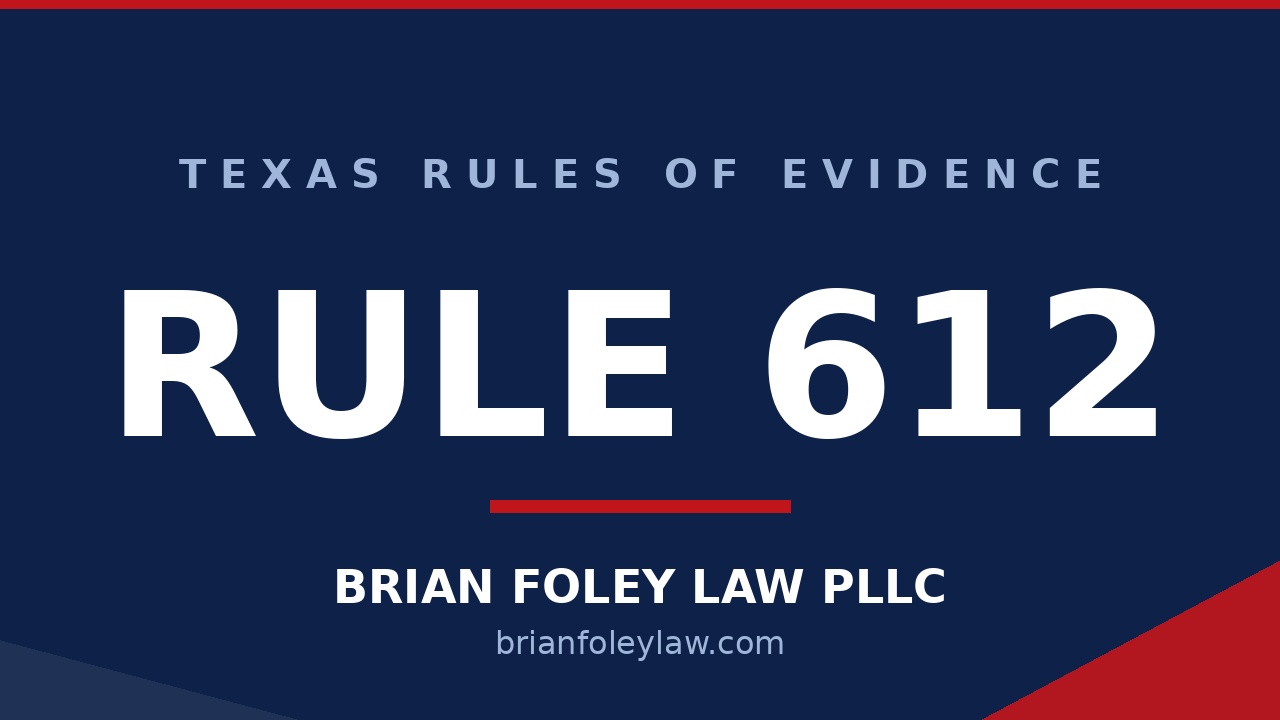 Woodlands Criminal Defense Attorney - Texas Rules of Evidence Series RULE 612