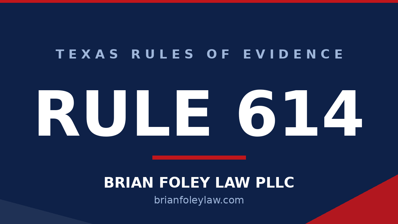 Montgomery County Criminal Defense Attorney - Texas Rules of Evidence Series RULE 614