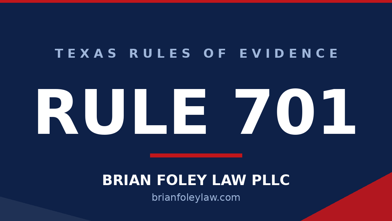 Montgomery County Criminal Defense Attorney - Texas Rules of Evidence Series RULE 701