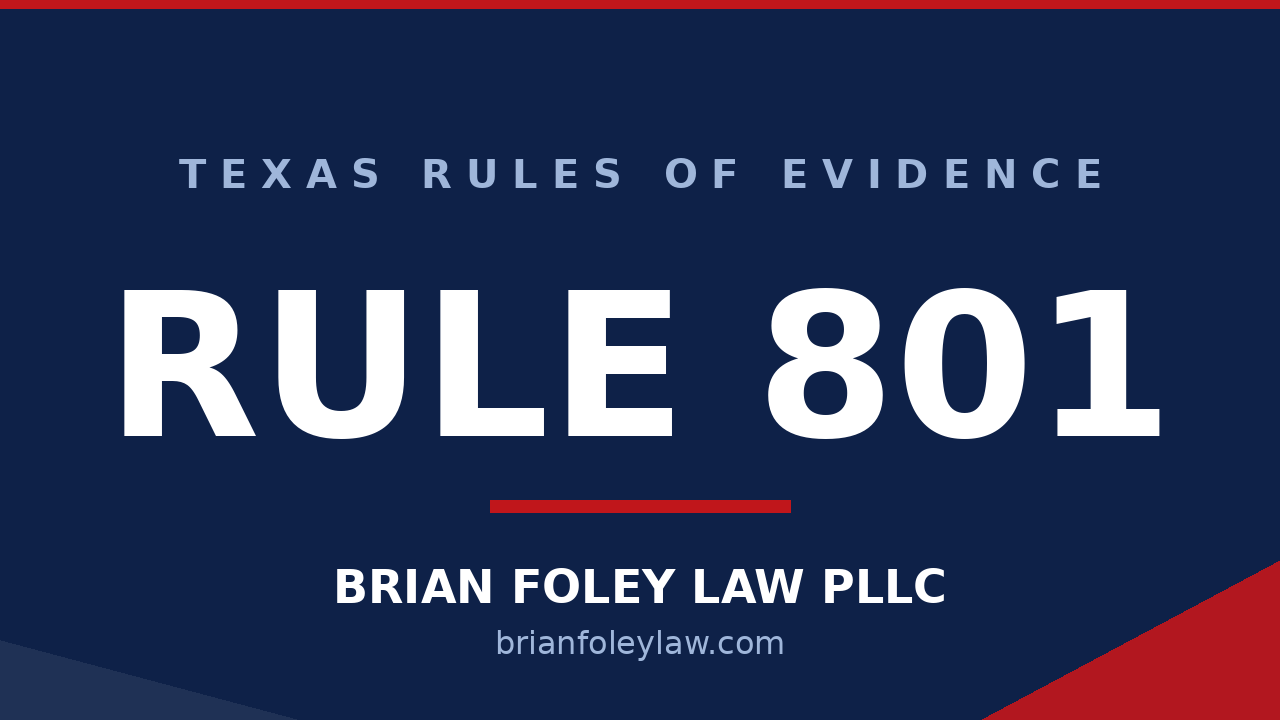 Montgomery County Criminal Defense Attorney - Texas Rules of Evidence Series - RULE 801 Hearsay