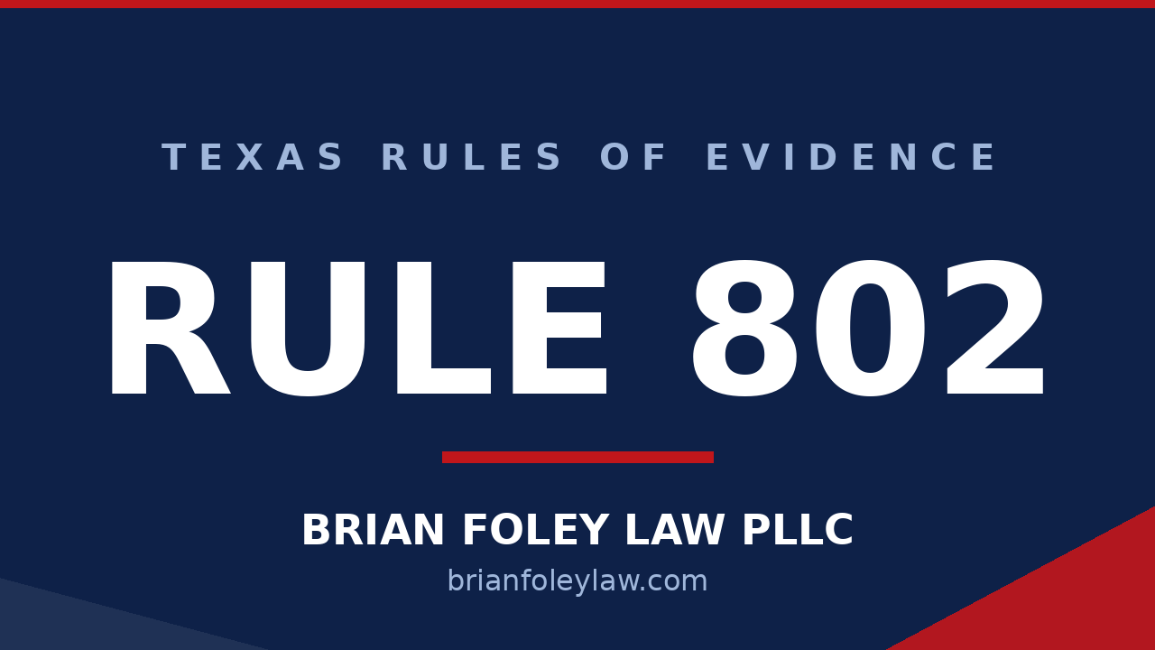 Montgomery County Criminal Defense Attorney - Texas Rules of Evidence Series - RULE 802