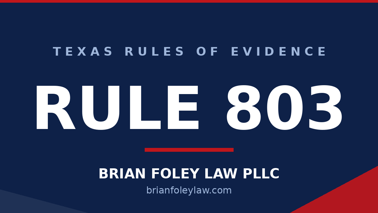 Montgomery County Criminal Defense Attorney - Texas Rules of Evidence Series RULE 803