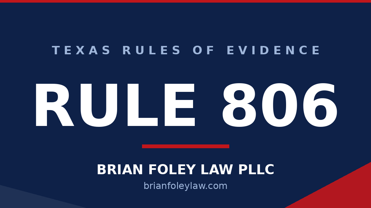 Montgomery County Criminal Defense Attorney - Texas Rules of Evidence Rule 806
